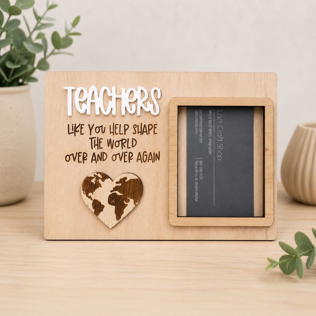 Teacher Photo Frame – “Teachers Like You Help Shape the World”